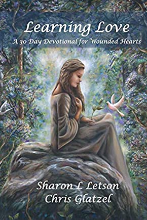 Learning Love: A 30 Day Devotional for Wounded Hearts book cover. Artwork of a peaceful girl in a flowing dress sitting on a rock.